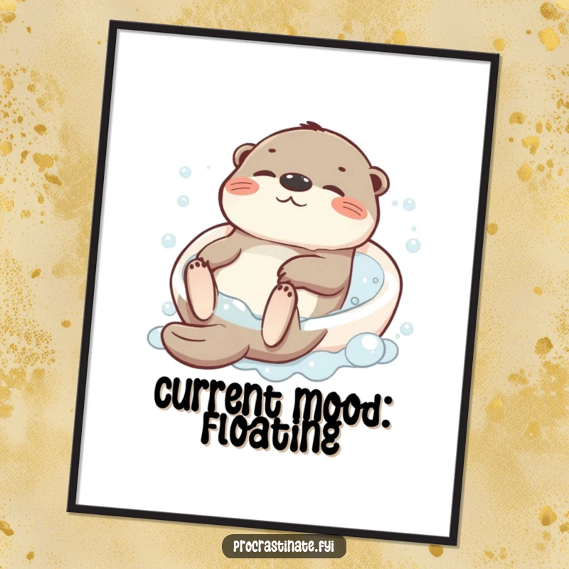 Funny poster featuring a content otter character floating serenely on its back in a bubbly bathtub, embodying ultimate relaxation.